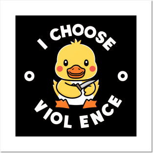 I Choose Violence funny duck Posters and Art